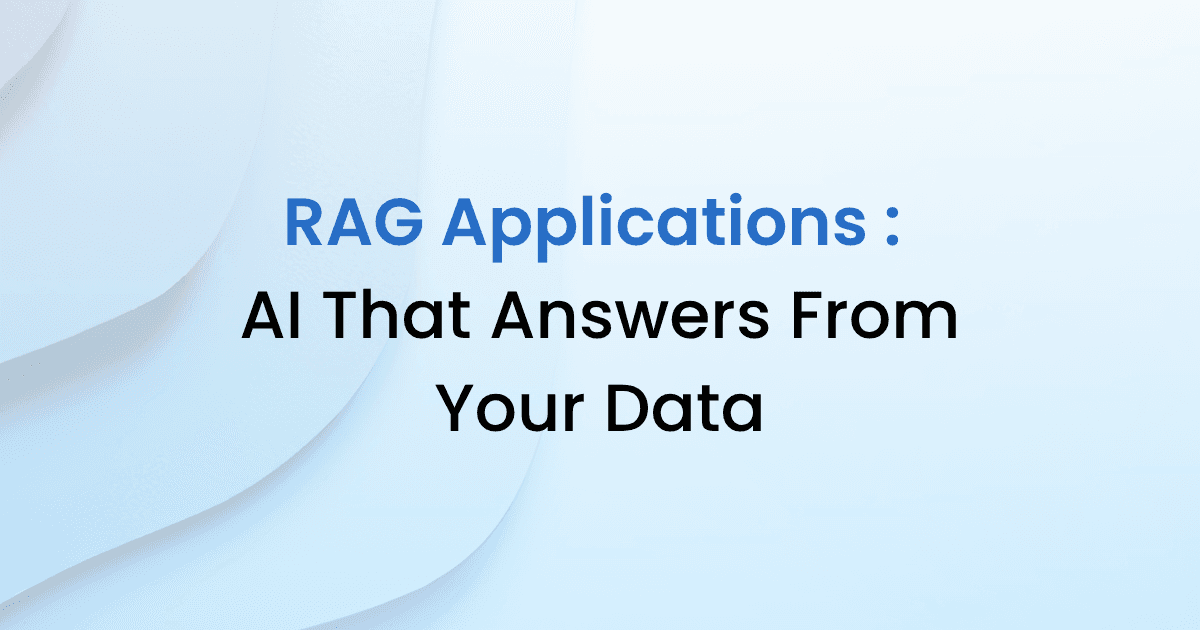 RAG Applications (Your data into LLMs)